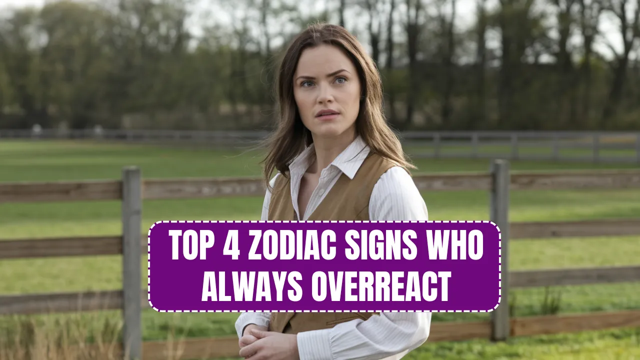 Top 4 Zodiac Signs Who Always Overreact