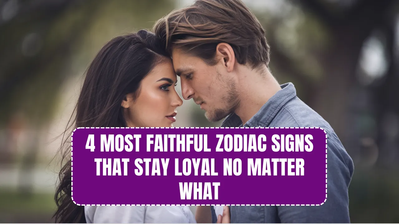 4 Most Faithful Zodiac Signs That Stay Loyal No Matter What