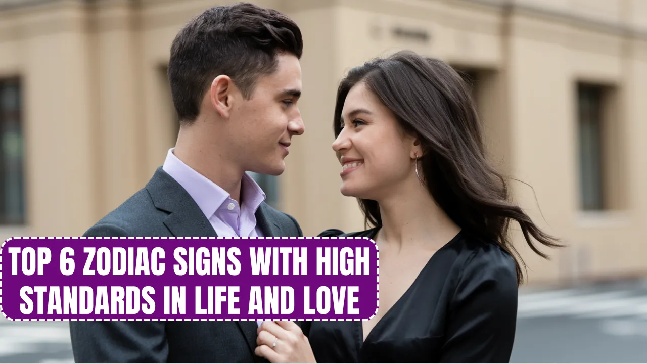 Top 6 Zodiac Signs with High Standards in Life and Love