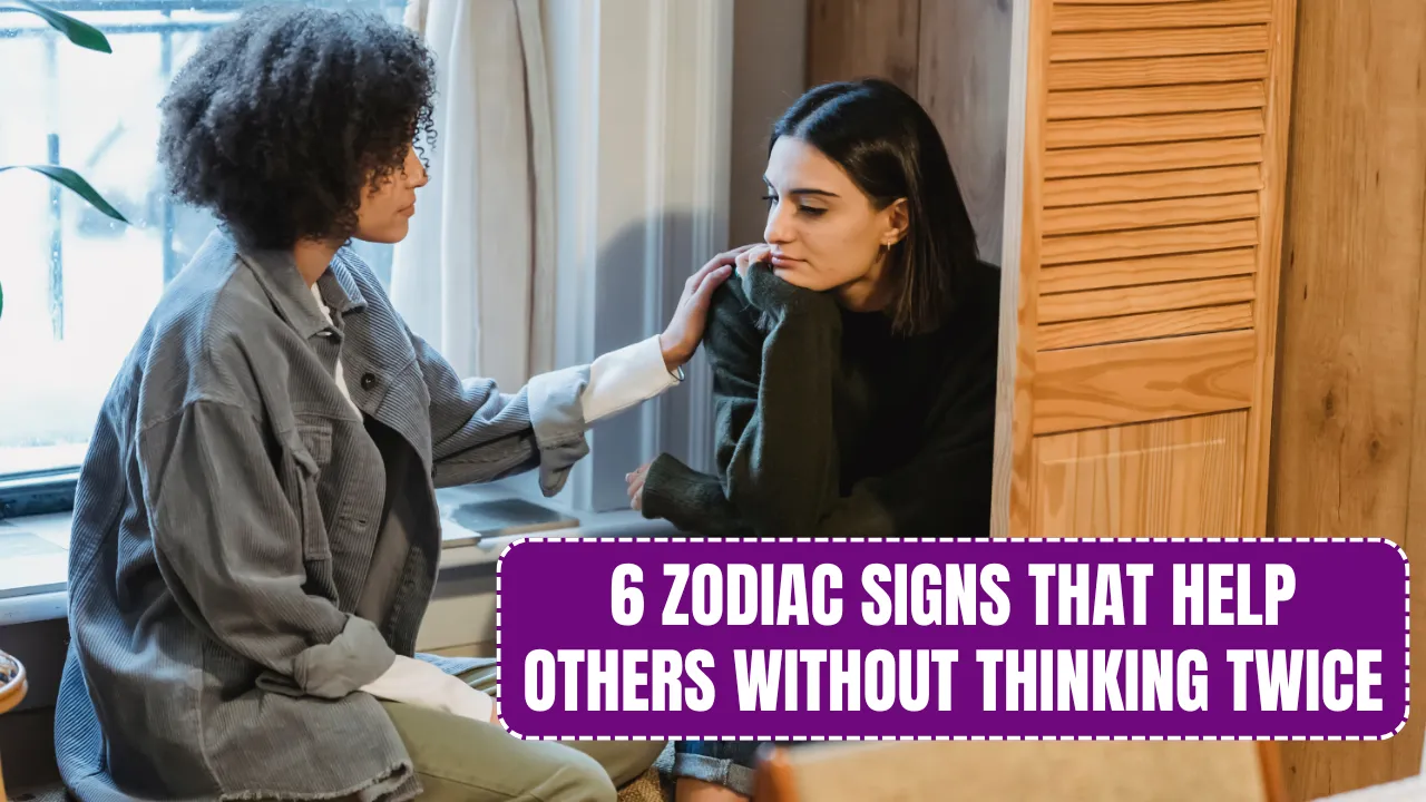 6 Zodiac Signs That Help Others Without Thinking Twice