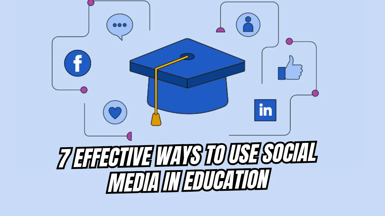 7 Effective Ways To Use Social Media In Education