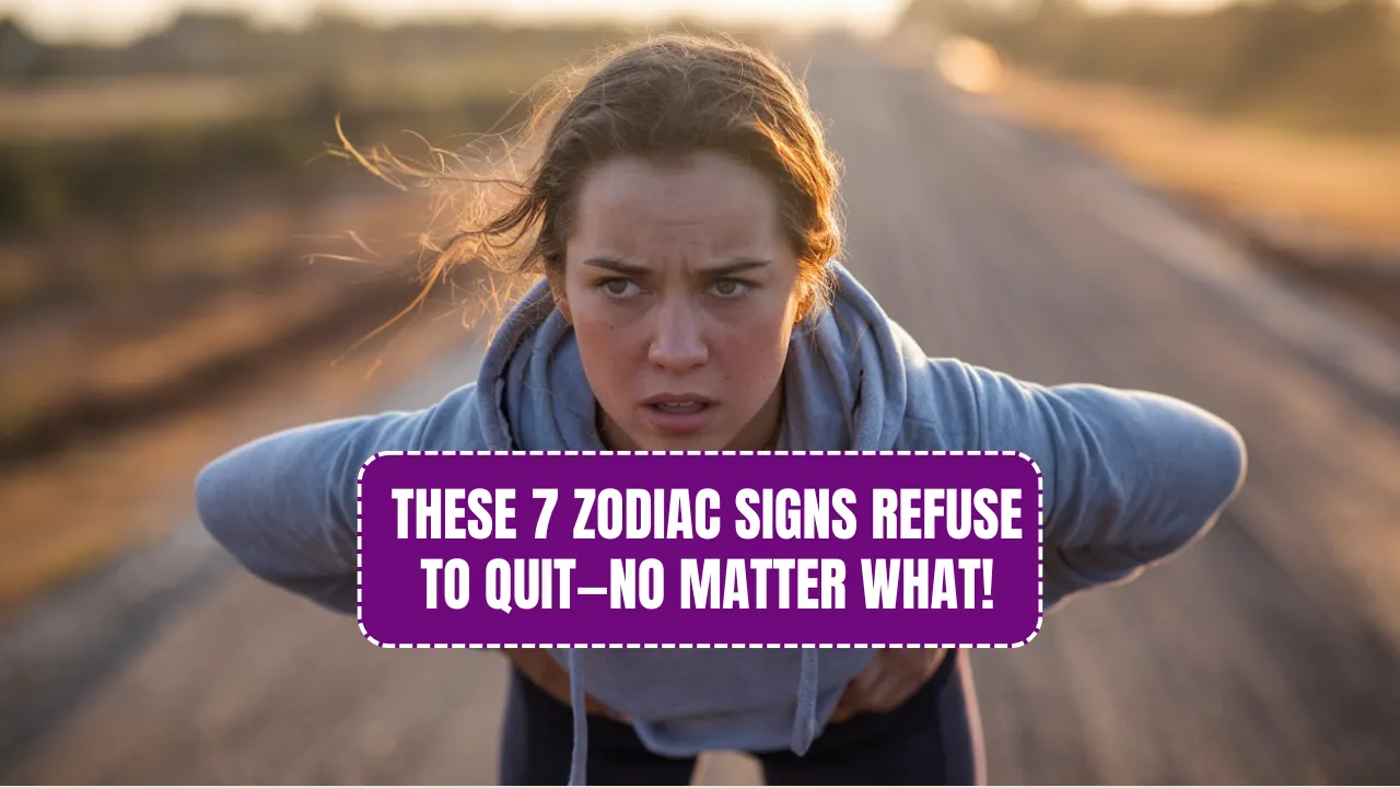 These 7 Zodiac Signs Refuse to Quit No Matter What!
