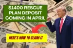 $1400 Rescue Plan Deposit Coming in April