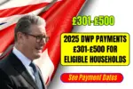 2025 DWP Payments £301–£500 for Eligible Households