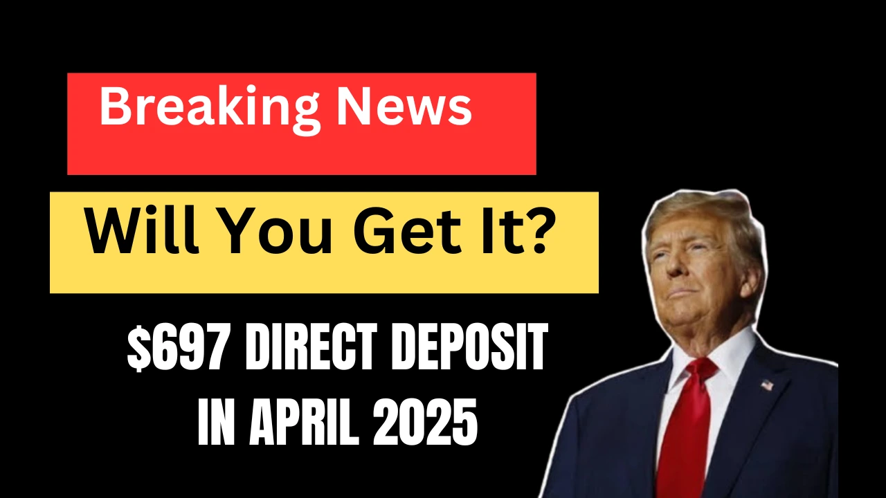 697 Direct Deposit in April 2025