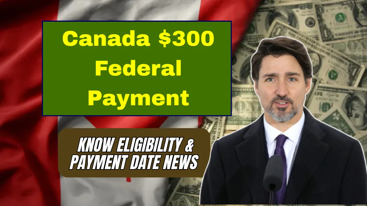 Canada $300 Federal Payment