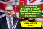 Court Ruling Protects £416.19 Disability Payments for Thousands of Claimants