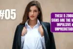 These 5 Zodiac Signs Are the Most Impulsive & Unpredictable
